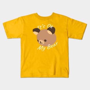 It's Ok My Bear Kids T-Shirt